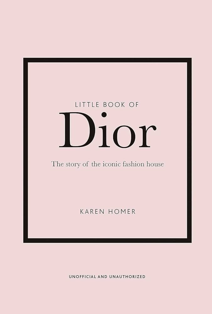 Little Book of Dior: The Story of the Iconic Fashion House: 5 (Little Book of Fashion) | Amazon (UK)