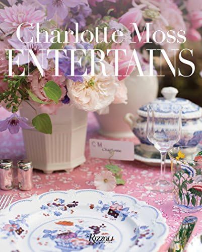 Charlotte Moss Entertains: Moss, Charlotte: 9780847861859: Amazon.com: Books | Amazon (US)