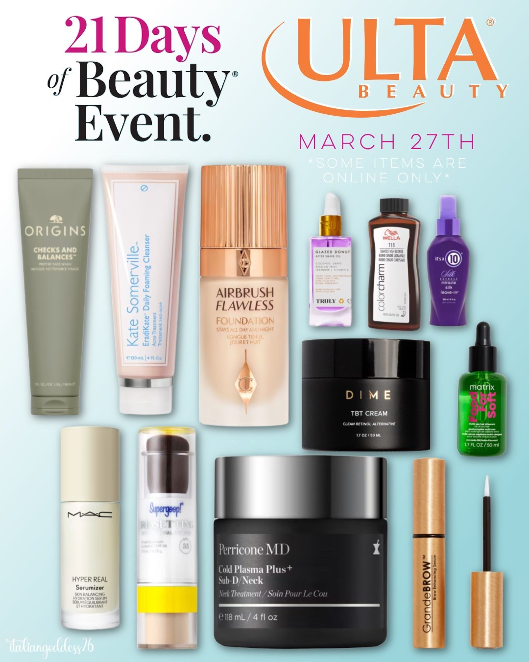 Ulta’s 21 Days of Beauty Sale ~ 50% off select must-have items, daily! 

March 27th - 

*select Matrix styling and treatments
*Charlotte Tilbury Airbrush Flawless Longwear Foundation
*It's A 10 Silk Express collection
*DIME TBT Clean Retinol Alternative Cream
*Wella color
*Truly shave oils and serums
*Origins Checks and Balances Frothy Face Wash
*Kate Somerville EradiKate 3% Sulfur Daily Foaming Cleanser + Acne Treatment
*Grande Cosmetics Travel Size GrandeBROW Brow Enhancing Serum
*Supergoop! (Re)setting 100% Mineral Powder Sunscreen SPF 35 PA+++ 
*select Perricone MD
*MAC Hyper Real Serumizer Skin Balancing Hydration Serum


#LTKSeasonal #LTKOver40 #LTKSaleAlert #LTKFindsUnder50 #LTKFindsUnder100 #LTKStyleTip #LTKBeauty #LTKTravel 