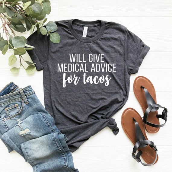 Will Give Medical Advice for Tacos, Funny Medical Shirt, Doctor Shirt, Medical School Gift, Funny... | Etsy (US)