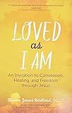 Loved as I Am: An Invitation to Conversion, Healing, and Freedom Through Jesus: Miriam James Heid... | Amazon (US)