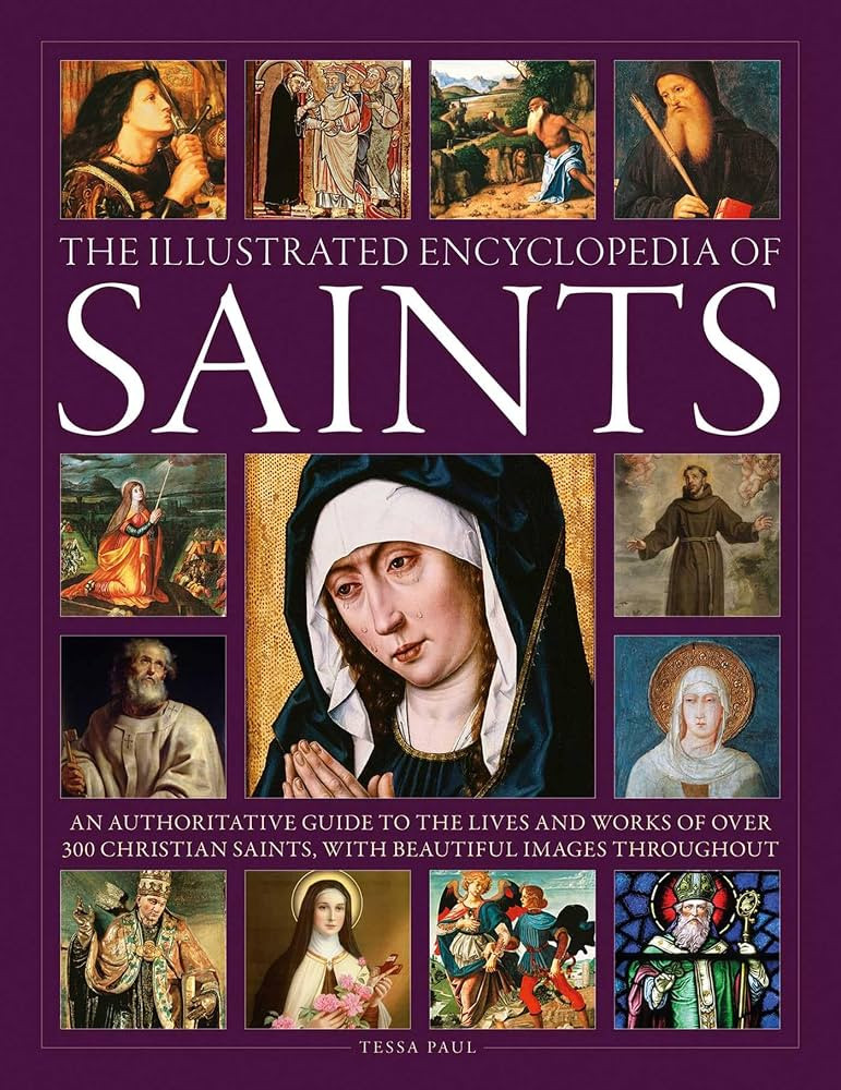 The Illustrated Encyclopedia of Saints: An Authoritative Guide to the Lives and Works of Over 300... | Amazon (US)