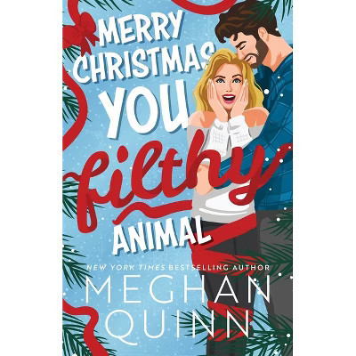 Merry Christmas, You Filthy Animal (Standard Edition) - (How My Neighbor Stole Christmas) by  Meghan Quinn (Paperback) | Target