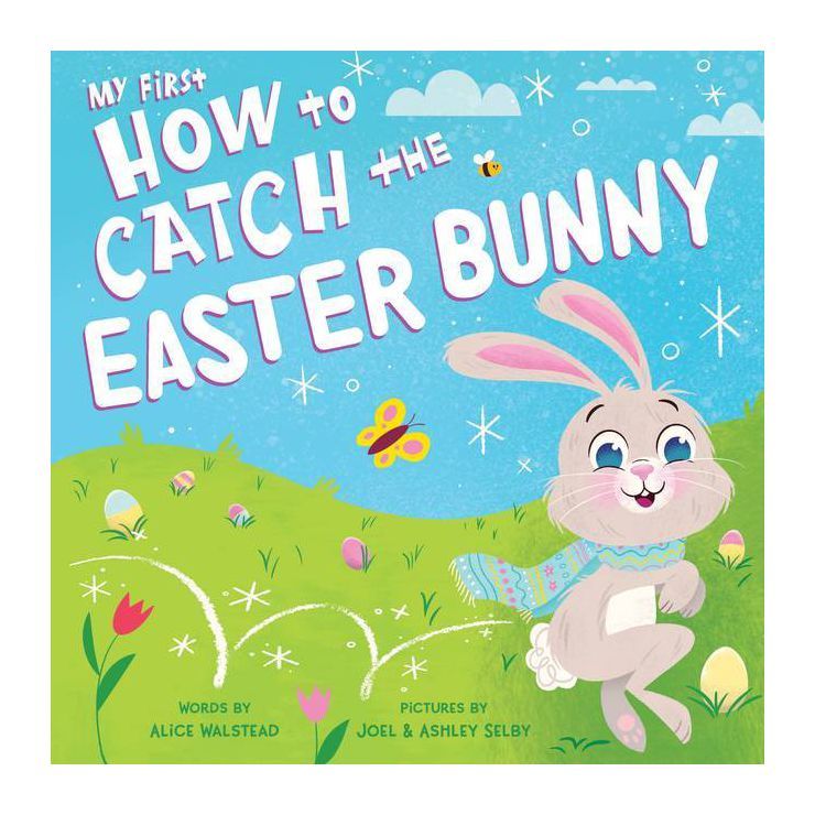 My First How to Catch the Easter Bunny - by  Alice Walstead (Board Book) | Target