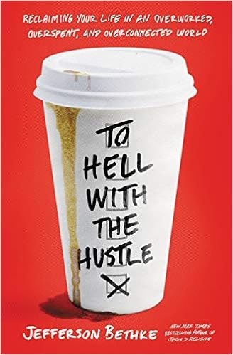 To Hell with the Hustle: Reclaiming Your Life in an Overworked, Overspent, and Overconnected Worl... | Amazon (US)