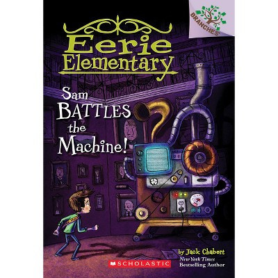 Sam Battles the Machine!: A Branches Book (Eerie Elementary #6) - by  Jack Chabert (Paperback) | Target