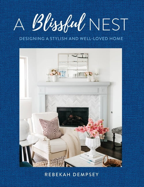 Inspiring Home: A Blissful Nest : Designing a Stylish and Well-Loved Home (Series #2) (Hardcover)... | Walmart (US)