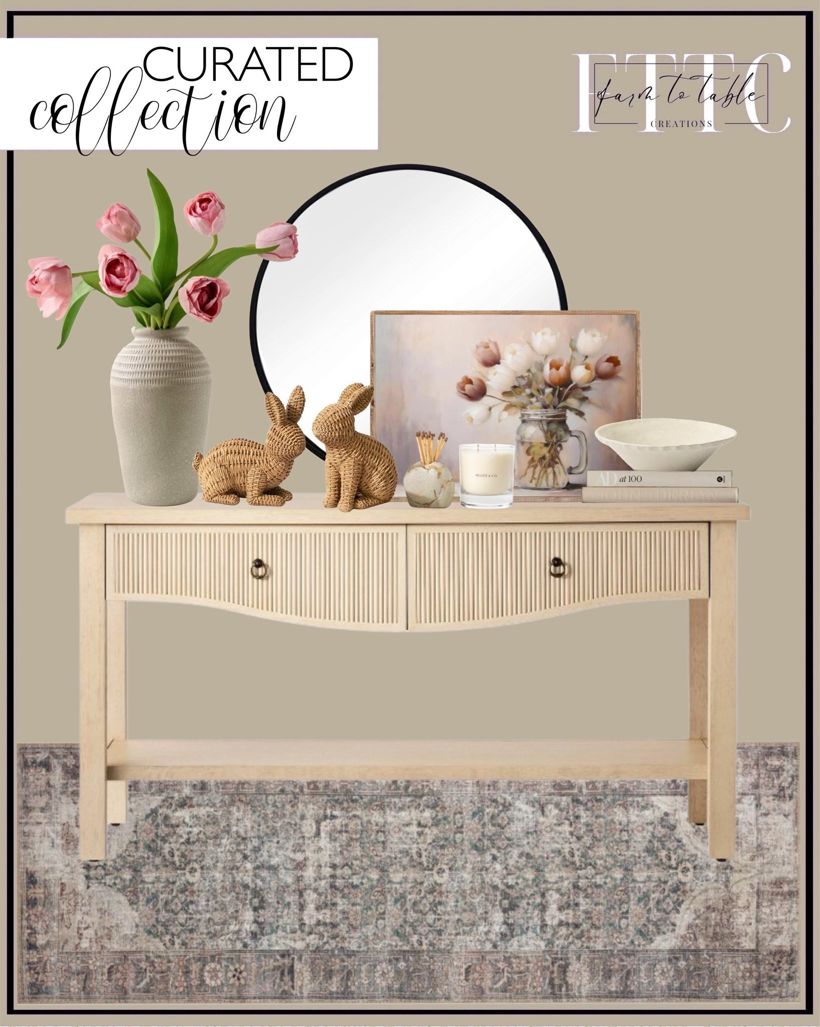 Curated Spring Collection.  Follow @farmtotablecreations on Instagram for more inspiration.

‼️Use code FARMTOTABLE for 15% off artwork.

Elder 60” console table. Amber Lewis x Loloi Georgie Lagoon / Beige Area Rug. Woven Bunny Figurines. Round Black Mirror. Tulips in a jar Canvas Printed Sign. Real touch tulip bundle. Sawyer Rustic Cream Vase. Cassina Glass Hurricane. Paper Mache Bowl. Oak & Orange Blossom Candle. Rock Match Holder. Coffee Table Books.

Console Table | Dining Room | Dining Room Artwork | Bathroom Finds | Bedroom Finds | Bedroom Furniture | nightstands | Home Decor| Fireplace Decor | Spring Refresh |  Bedroom Finds | Neutral Stems | Spring Stems | Bookshelf Decor | Bedroom Space | Cozy  Corner | Bathroom | Curated Entryway | Spring  Decor | End of Year Clearance | Trending Decor | Viral Decor  | Coffee Table Decor | Neutral Decor | Fall Stem Sale | Target Finds | Skinny Bench | Bedroom | Living Room | Breakfast Nook | Amazon Home | Target Sale | Loloi Rugs | Magnolia Home | console table | console table styling | faux stems | entryway space | front porch decor | neutral decor | entryway decor | cozy home | affordable decor |  home decor | home inspiration | console styling | entryway rug | cozy moody home | moody home decor | neutral home | bathroom decor | living room | spring decor | Hearth & Hand | Studio McGee | 2025 Home Trends | trending home | Crate&Barrel 

#LTKHome #LTKSaleAlert #LTKFindsUnder50