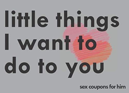 Little Things I Want To Do To You Sex Coupons For Him: A Sexy & Adventurous Valentine's Day, Anni... | Amazon (US)