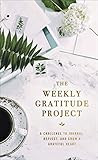 The Weekly Gratitude Project: A Challenge to Journal, Reflect, and Grow a Grateful Heart (The Weekly | Amazon (US)