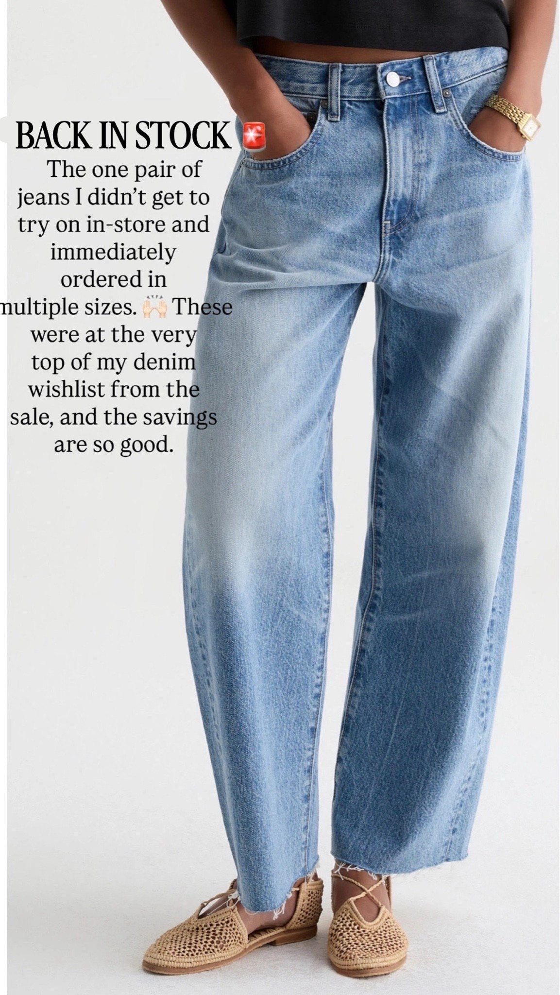 One pair I knew I couldn’t risk missing. I didn’t get to try them on, but ordered them right away in a couple sizes. They’re one of my top denim recommendations and such a good deal.