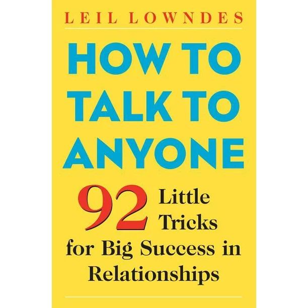 How to Talk to Anyone : 92 Little Tricks for Big Success in Relationships (Edition 2) (Paperback) | Walmart (US)