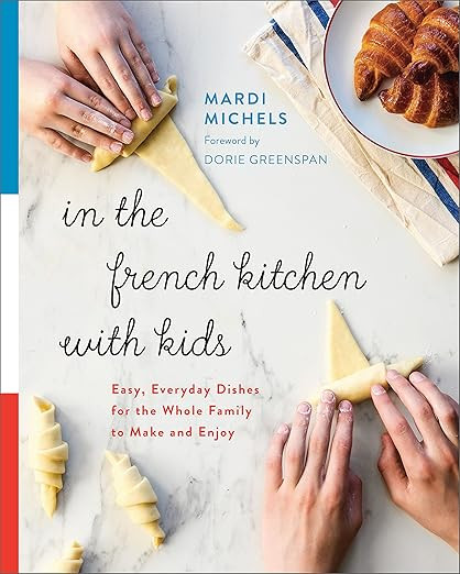 In the French Kitchen with Kids: Easy, Everyday Dishes for the Whole Family to Make and Enjoy: A ... | Amazon (US)