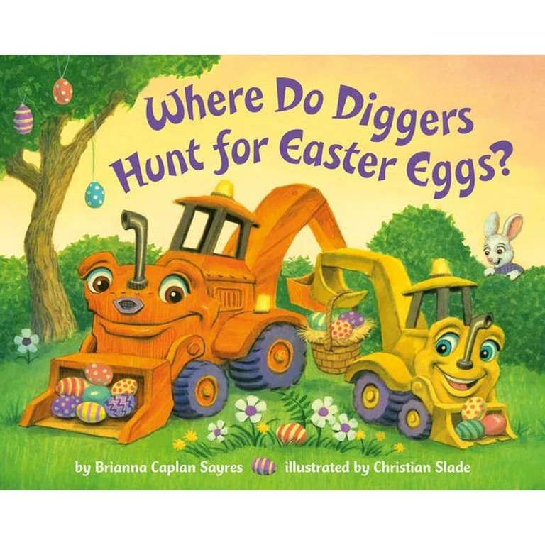 Where Do Diggers Hunt for Easter Eggs?: A Diggers board book | Walmart (US)