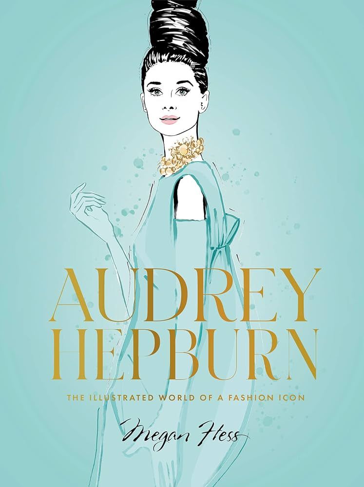 Audrey Hepburn: The Illustrated World of a Fashion Icon | Amazon (US)
