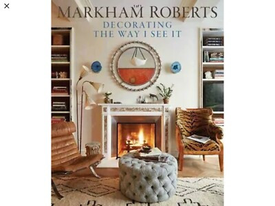 Decorating The Way I See It: Markham Roberts Hardcover Book  | eBay | eBay US