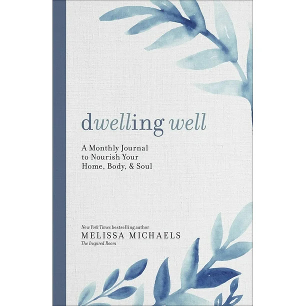 Dwelling Well : A Monthly Journal to Nourish Your Home, Body, and Soul (Paperback) | Walmart (US)