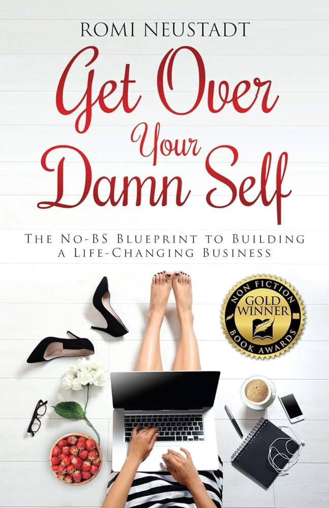 Get Over Your Damn Self: The No-BS Blueprint to Building a Life-Changing Business | Amazon (US)