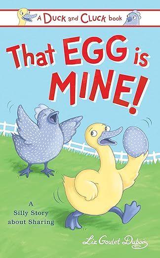 That Egg Is Mine!: A Silly Story about Sharing (Duck and Cluck)     Hardcover – Picture Book, F... | Amazon (US)