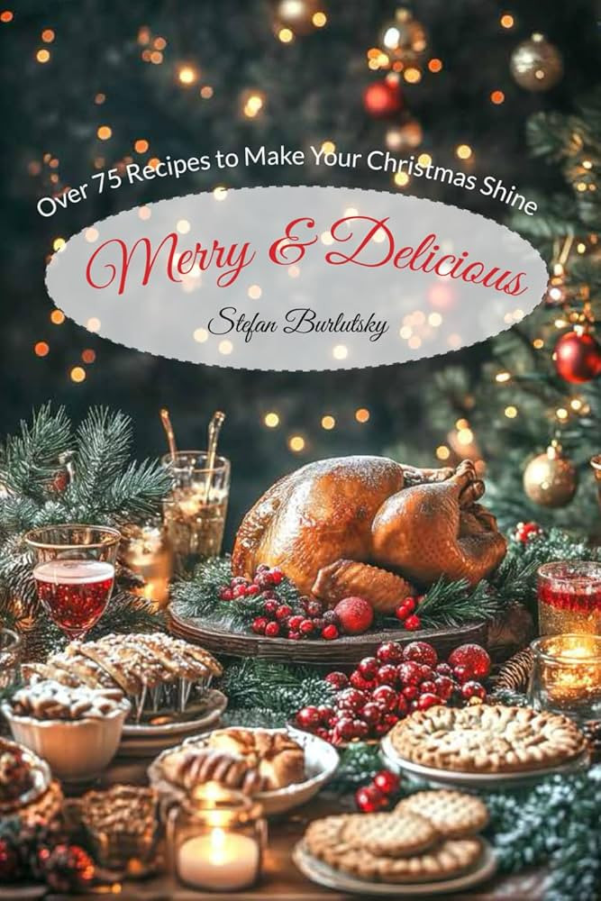 Merry & Delicious: Over 75 Recipes to Make Your Christmas Shine (Christmas Celebration) | Amazon (US)