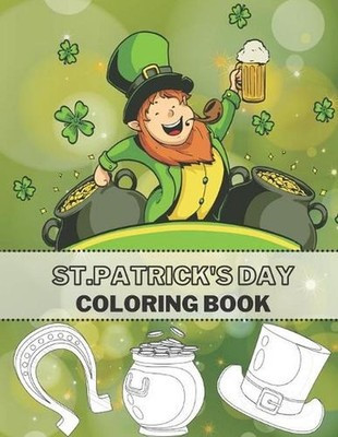 St.Patrick's Day Coloring Book: Full Pages Of Lucky Green Tradition by Just Colo | eBay US