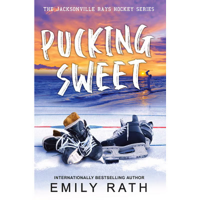 Pucking Sweet - (Jacksonville Rays Hockey) by  Emily Rath (Paperback) | Target