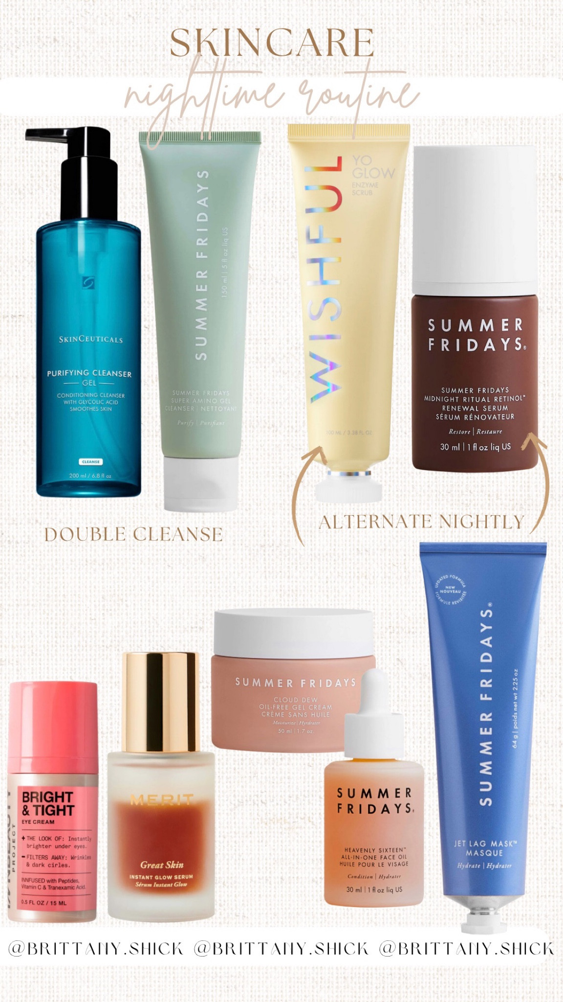 Nighttime PM Skincare Routine Glowing Clear Skin Combination to Oily 
Summer Fridays Skinceuticals Anti-aging Retinol BHA AHA exfoliating scrub merit beauty glow great skin eye cream innbeauty dew cream jet leg mask moisture hydration wishful yo glow heavenly sixteen face oil 

#LTKbeauty #LTKunder100 #LTKunder50