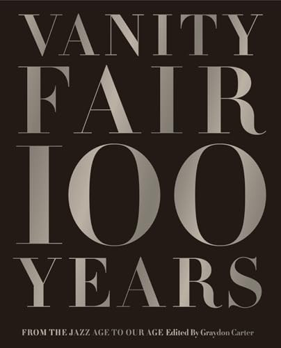 Vanity Fair 100 Years: From the Jazz Age to Our Age      Hardcover – Illustrated, October 15, 2... | Amazon (US)