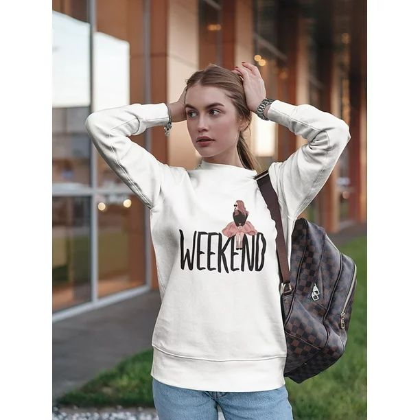 Weekend . Sweatshirt Women's -Image by Shutterstock - Walmart.com | Walmart (US)