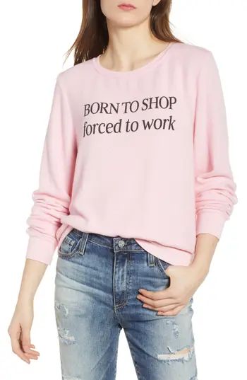 Women's Dream Scene Born To Shop Forced To Work Sweatshirt | Nordstrom