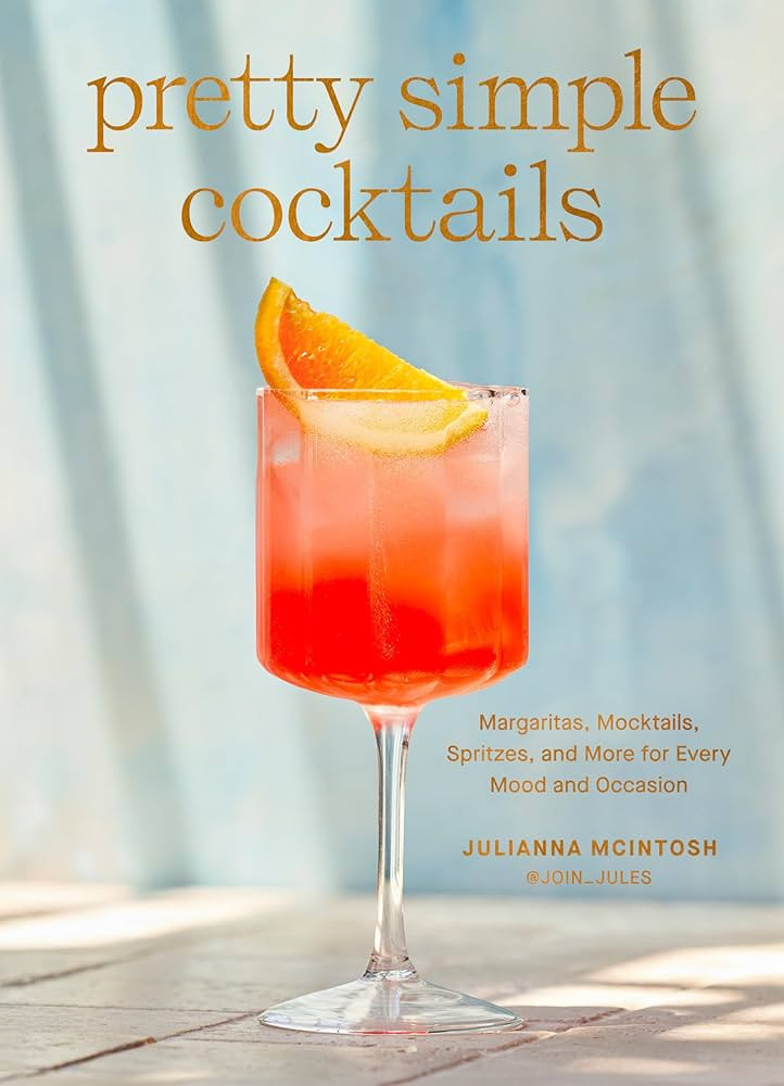Pretty Simple Cocktails: Margaritas, Mocktails, Spritzes, and More for Every Mood and Occasion | Amazon (US)