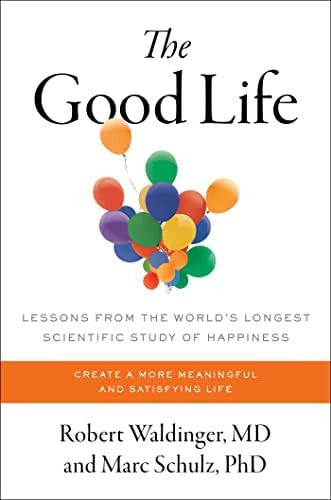 The Good Life: Lessons from the World's Longest Scientific Study of Happiness | Amazon (US)