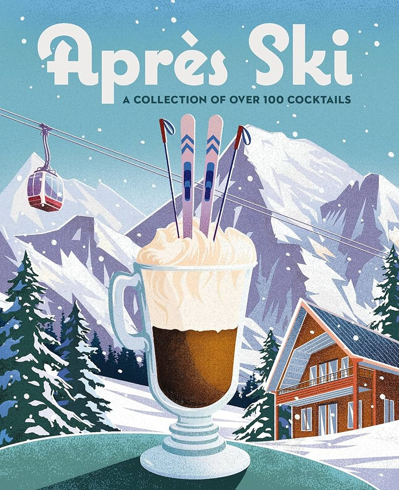 Après Ski: 100 Cozy Drinks to Warm Up Your Winter | Amazon (US)