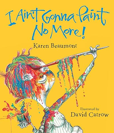 I Ain't Gonna Paint No More!      Hardcover – Picture Book, April 1, 2005 | Amazon (US)