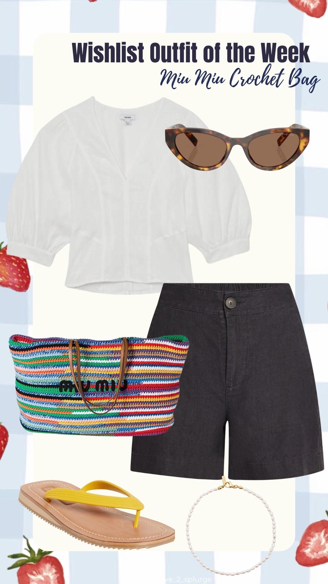 If you’re feelin’ SPLURGE-Y, here’s this week’s wishlist outfit of the week.

Miu Miu Crochet Tote Bag

Blue Mid Rise Shorts: Vince
Ivory Balloon Sleeve Top: Reiss (Evie Top)
White pearl ankle bracelet: st. Moran (Michel Freshwater Pearl Anklet)
Dark Brown Sunglasses: Miu Min (Butterfly Sunglasses)
Flip Flop: Miu Miu

#LTKSeasonal #LTKootd #LTKTravel