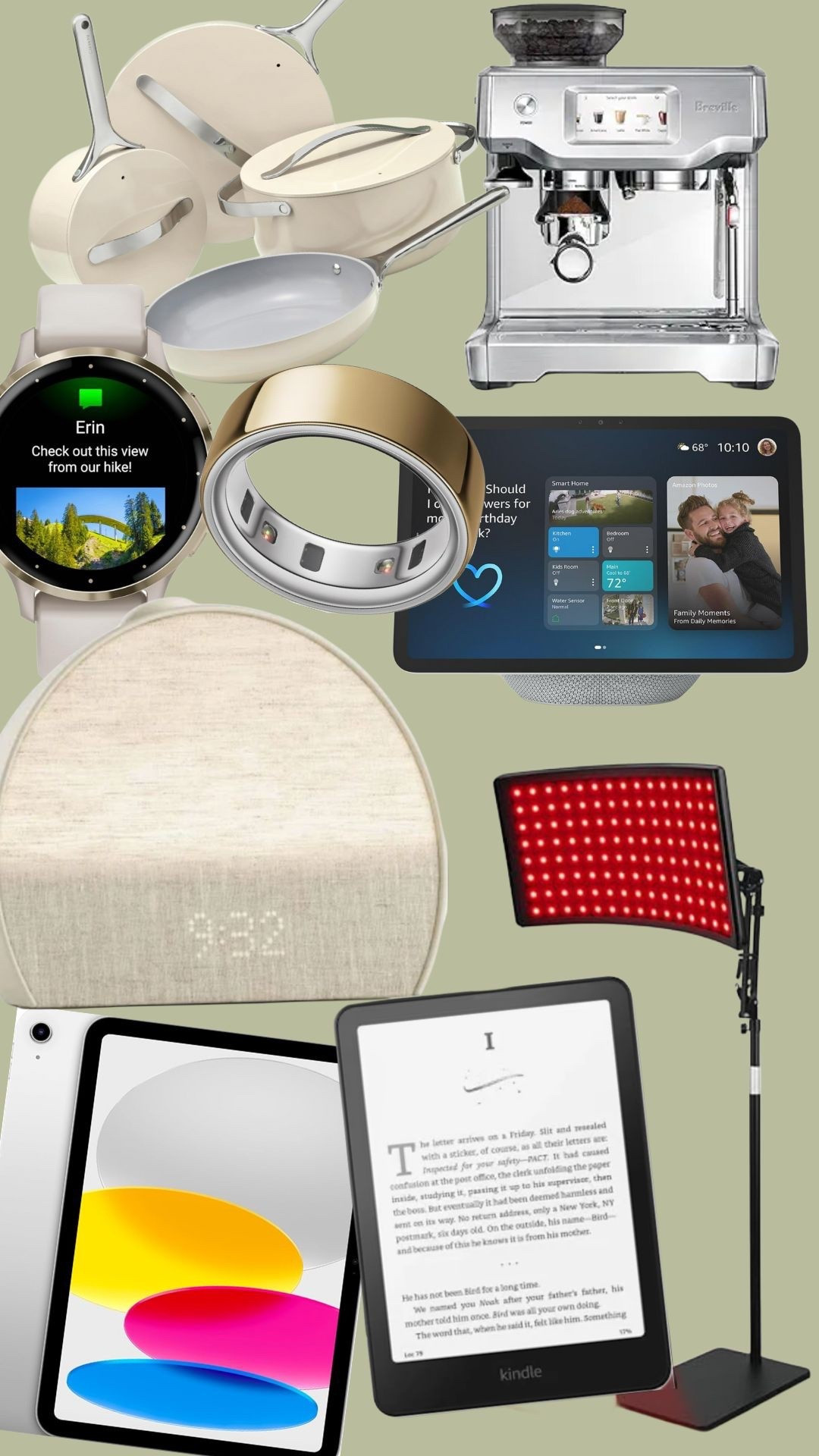 11/19/25 Holiday Gift Guide: Amazon Favorites (Wellness + Home Must-Haves)

The gifts they’re not going to buy for themselves… but will use every single day. These are my tried-and-true Amazon favorites — wellness, home, and daily essentials I swear by. Perfect for anyone on your list (or to add straight to your own wishlist 😉).

Linked:
	•	Breville Barista Touch Espresso Machine — the ultimate “worth it” kitchen upgrade. Perfect holiday splurge.
	•	Caraway Cookware Set — non-toxic, beautiful, and makes cooking actually fun.
	•	Oura Ring — my favorite wellness tracker for sleep, recovery, and cycle insights.
	•	Garmin Watch — for the runner, the walker, the gym-girlie… truly unmatched.
	•	Hatch Alarm Clock — a gentle wake-up and bedtime wind-down game changer.
	•	Kindle — the gift that turns anyone into a reader.
	•	iPad — perfect for journaling, Pinterest-ing, reading, or digital planning.
	•	Red Light Lamp — a wellness essential I use constantly for skin + recovery.
	•	Echo Show — the perfect smart home addition for routines, alarms, recipes, and convenience.

Thoughtful, wellness-forward gifts that feel luxurious but are actually so practical. ✨

#LTKGiftGuide #LTKCyberWeek #LTKHome