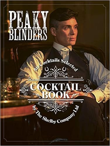 Peaky Blinders Cocktail Book: 40 Cocktails Selected by The Shelby Company Ltd | Amazon (US)