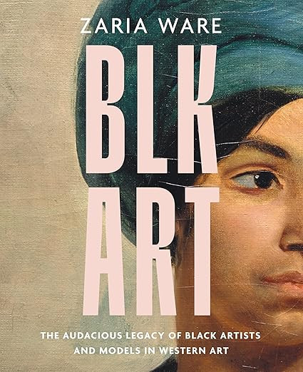 BLK ART: The Audacious Legacy of Black Artists and Models in Western Art | Amazon (US)