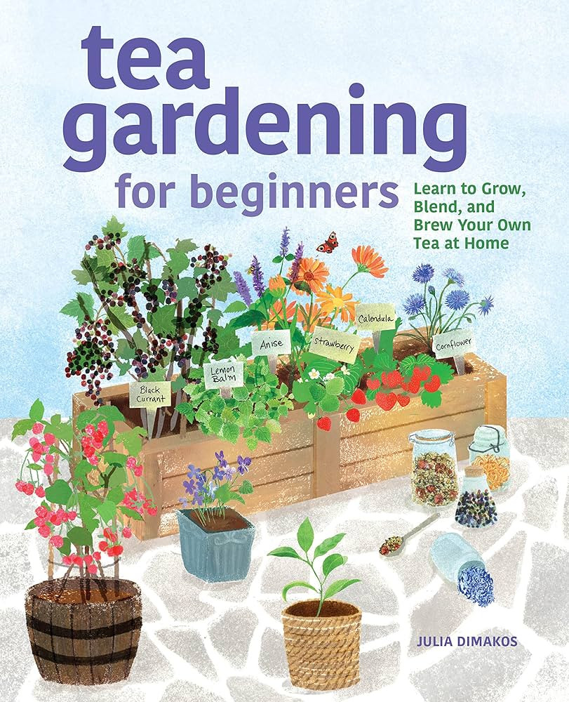 Tea Gardening for Beginners: Learn to Grow, Blend, and Brew Your Own Tea At Home | Amazon (US)