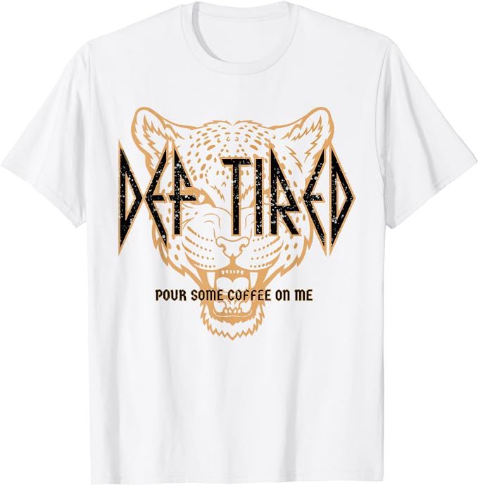 Def tired pour some coffee on me vintage tiger retro T-Shirt | Amazon (US)
