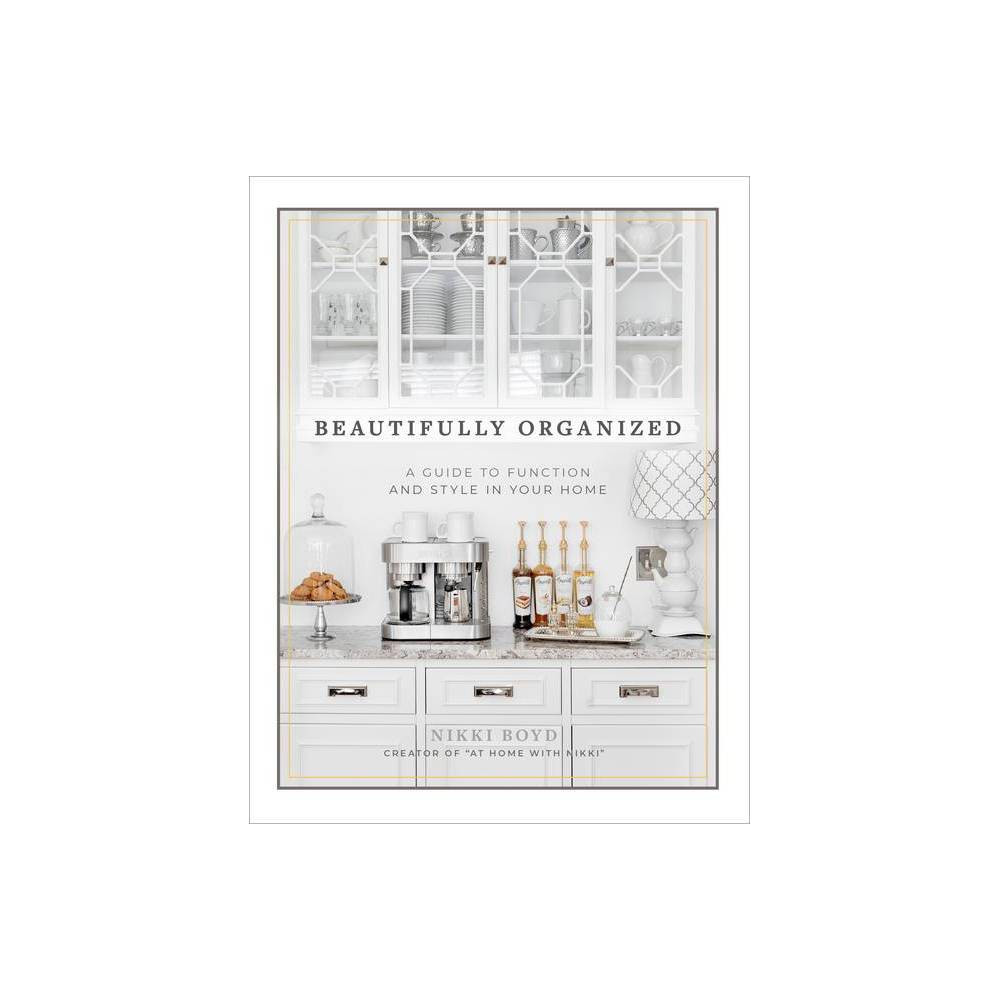 Beautifully Organized - by Nikki Boyd (Hardcover) | Target