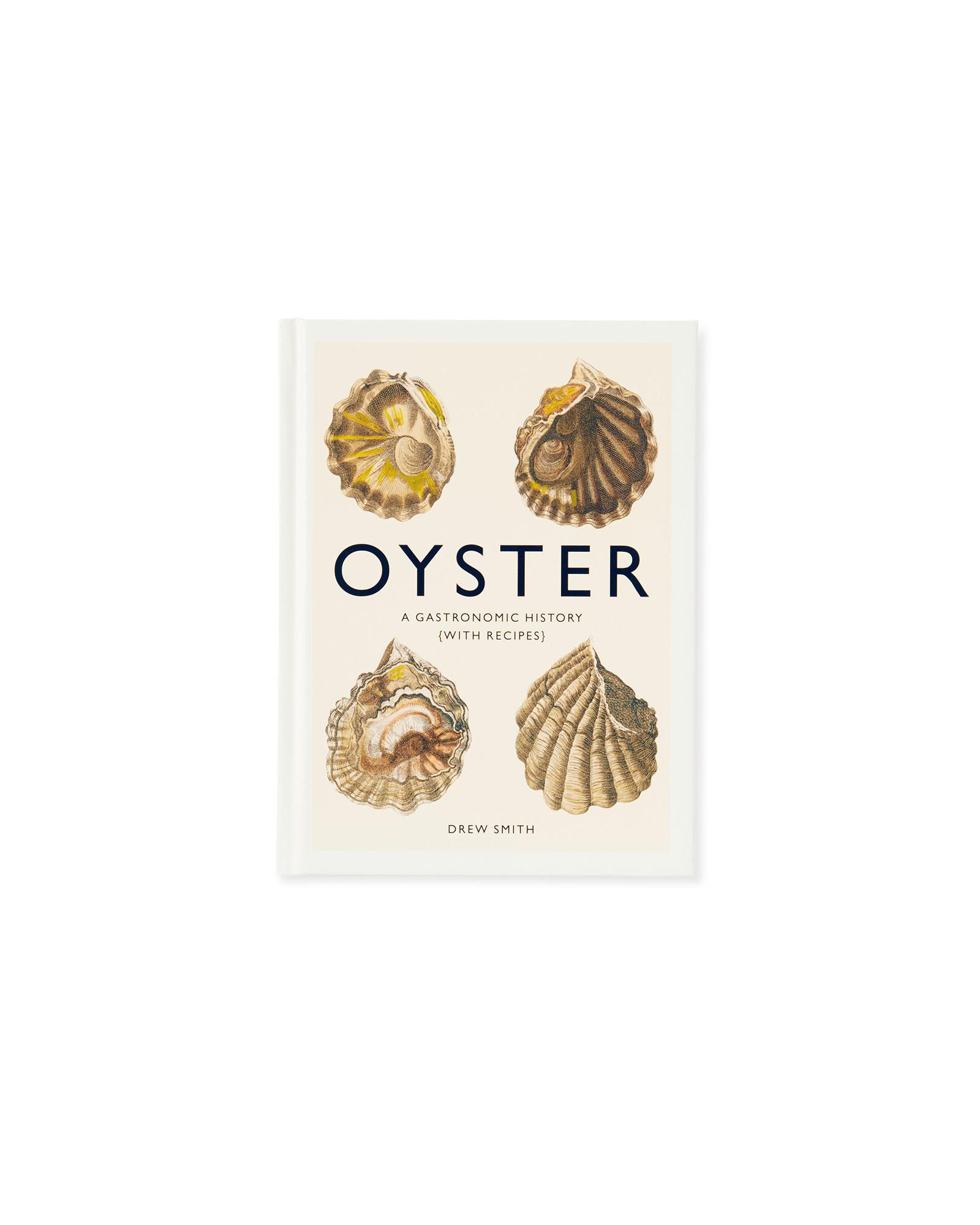 Oyster: A Gastronomic History by Drew Smith | Serena and Lily