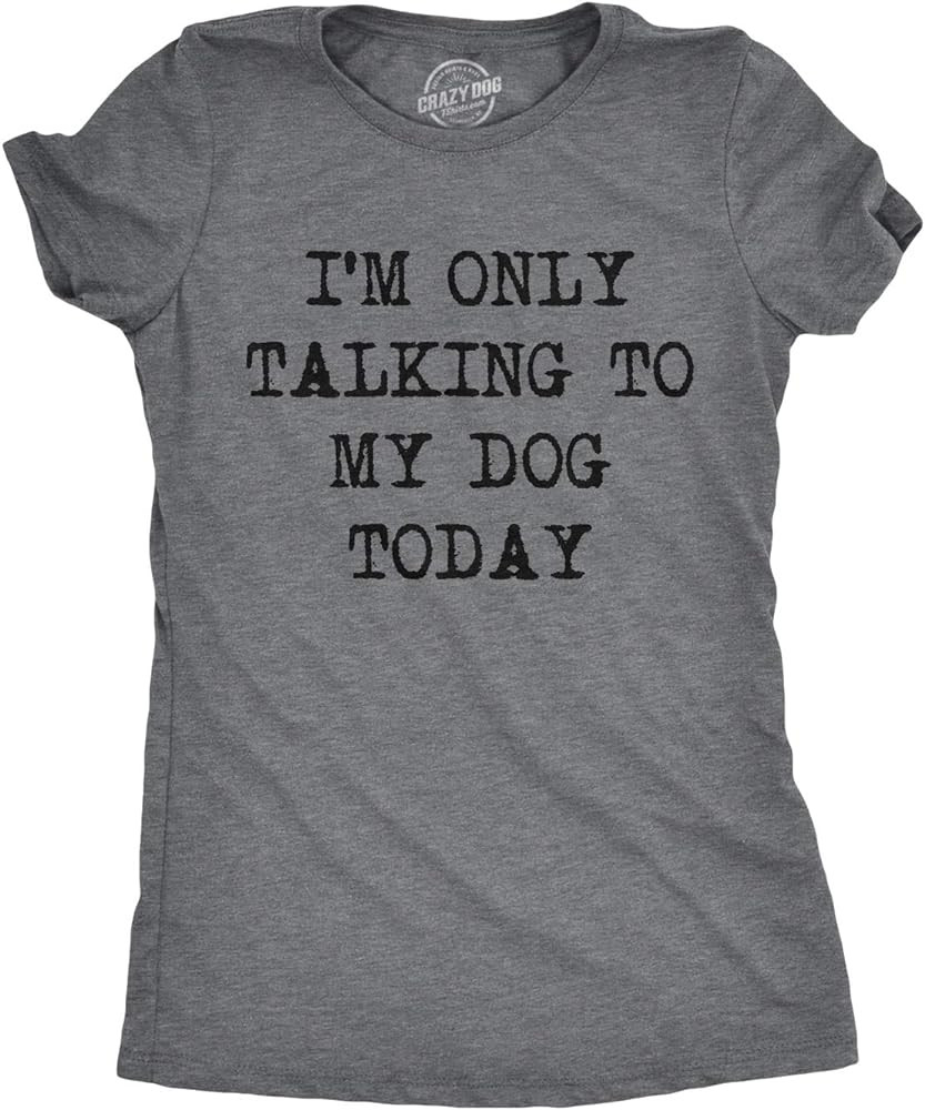 Womens I'm Only Talking to My Dog Today Funny Shirts Dog Lovers Novelty Cool T Shirt | Amazon (US)