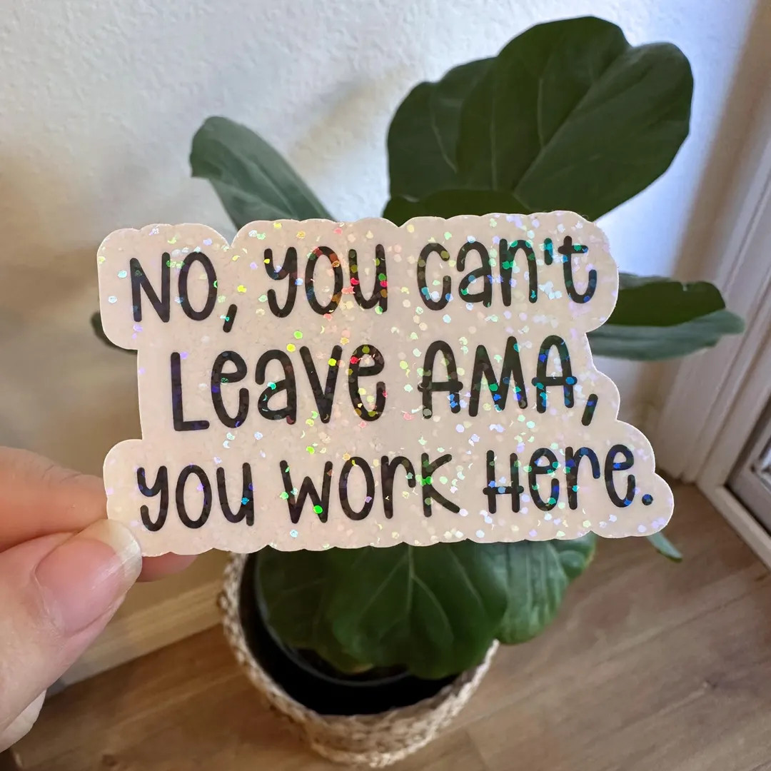 No You Cant Leave Ama You Work Here, Holographic Sticker, Funny Nurse Sticker, Nursing Student, R... | Etsy (US)
