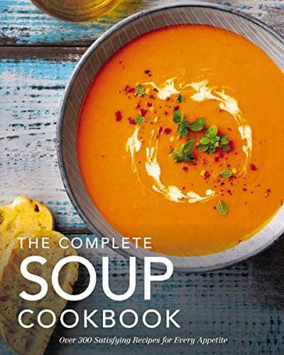 The Complete Soup Cookbook: Over 300 Satisfying Soups, Broths, Stews, and More for Every Appetite... | Amazon (US)