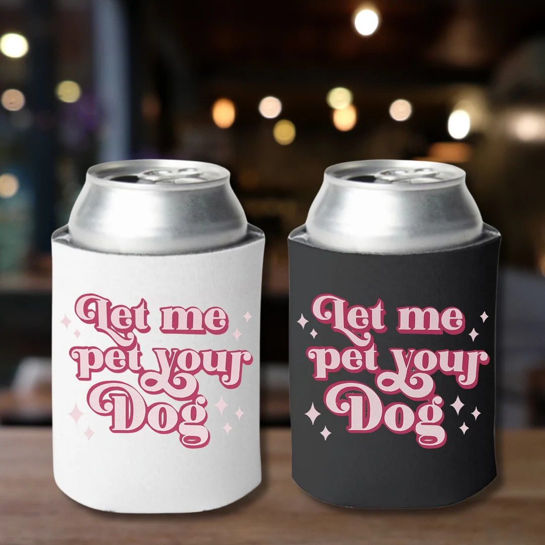 Dog Mom Koozie  Dog Mom  Let Me Pet Your Dog  Can Cooler  - Etsy | Etsy (US)