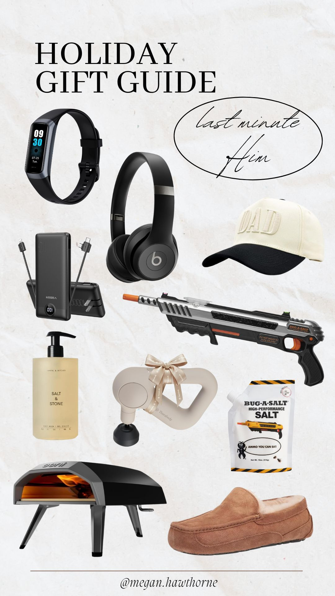Holiday Gift Guide: Last minute gift ideas for him. 


gifts for men / headphones / pizza over / thergun / dad hat / mens slippers / phone charger / fitness watch / salt gun / mens body care 

 #LTKGiftGuide #LTKHoliday #LTKMens