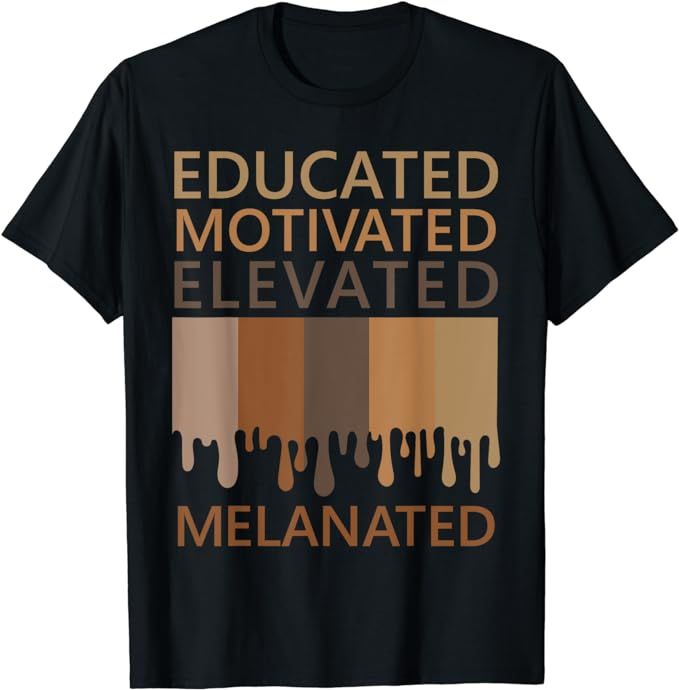 Educated Motivated Elevated Melanated T-Shirt | Amazon (US)