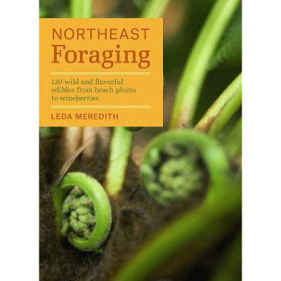 Northeast Foraging - (Regional Foraging) by  Leda Meredith (Paperback) | Target
