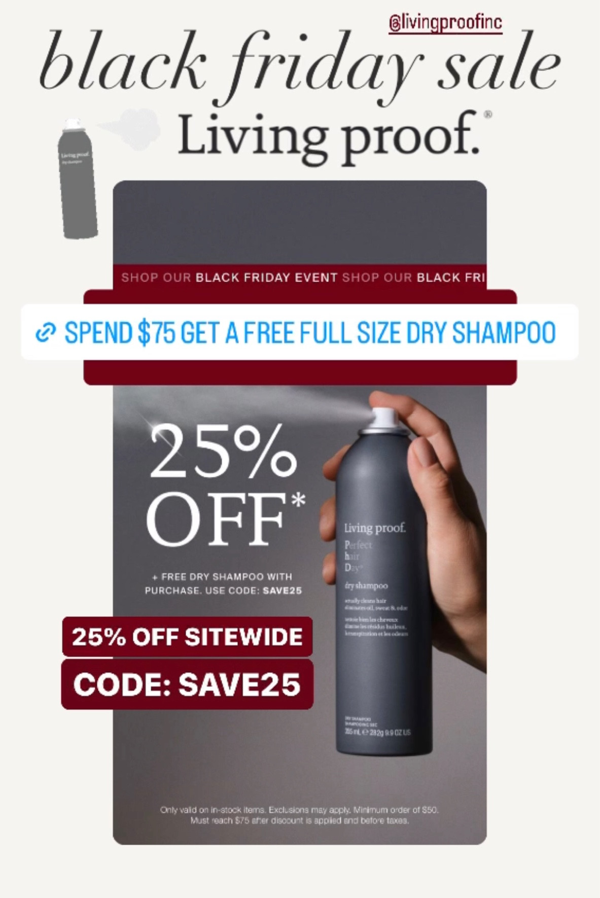 Living Proof Black Friday Sale! Spend (a minimum of) $50 and get $25% off. Spend $75 get a free full size bottle of dry shampoo. Spend $100 get a free jumbo size bottle of dry shampoo. Free shipping included! 

#LTKsalealert #LTKGiftGuide #LTKCyberWeek